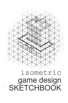 Paperback Isometric Game Design Sketchbook: Isometric Sketchbook, 6x9, 105 pages Book