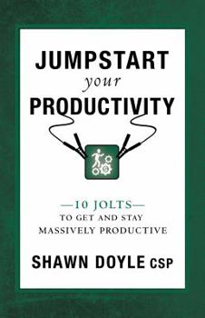 Paperback Jumpstart Your Productivity: 10 Jolts to Get and Stay Massively Productive Book