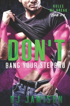 Don't Bang Your Stepbro - Book #3 of the Rules We Break