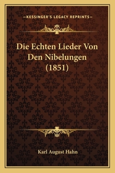 Paperback Die Echten Lieder Von Den Nibelungen (1851) [German] Book