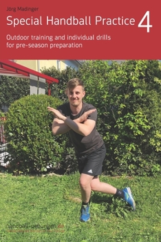 Paperback Special Handball Practice 4 - Outdoor training and individual drills for pre-season preparation Book