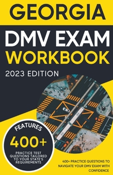 Paperback Georgia DMV Exam Workbook: 400+ Practice Questions to Navigate Your DMV Exam With Confidence Book