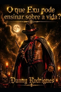 O Que Exu Pode Ensinar Sobre a Vida? (Portuguese Edition)