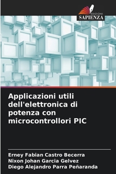 Applicazioni utili dell'elettronica di potenza con microcontrollori PIC (Italian Edition)