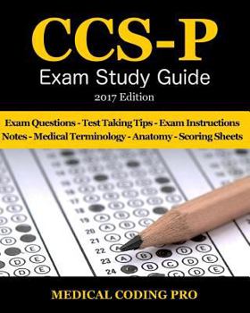 CCS-P Exam Study Guide - 2017 Edition: 100 Certified Coding Specialist - (Physician Based) Practice Exam Questions & Answers, Tips To Pass The Exam, Medical Terminology, Common Anatomy, Secrets To Red