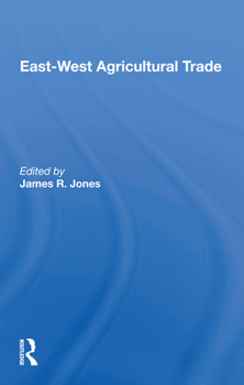 East-West Agricultural Trade (Westview Special Studies in International Economics and Business)