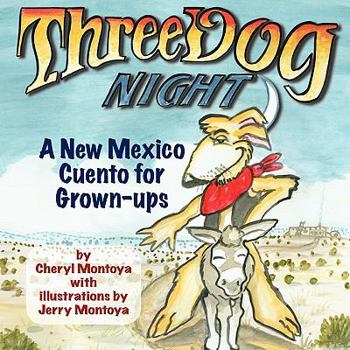 Paperback Three Dog Night: A New Mexico Cuento for Grown-ups Book