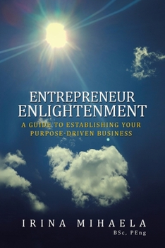 Paperback Entrepreneur Enlightenment: A Guide to Establishing Your Purpose-Driven Business Book