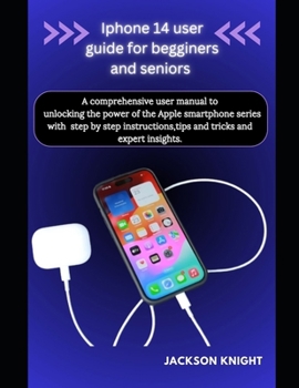 Paperback Iphone 14 user guide for beginners and seniors: A comprehensive user manual to unlocking the power of the Apple smartphone series with step by step in Book