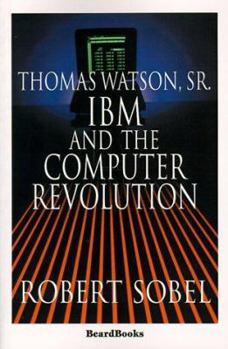 Paperback Thomas Watson, Sr.: IBM and the Computer Revolution Book