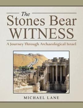 Paperback The Stones Bear Witness: A Journey Through Archaeological Israel Book