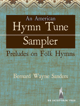 Paperback An American Hymn Tune Sampler: Preludes on Folk Hymns Book