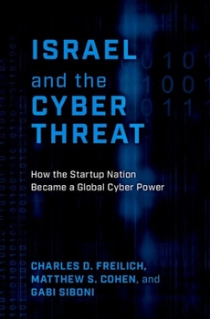 Israel and the Cyber Threat: How the Startup Nation Became a Global Cyber Power