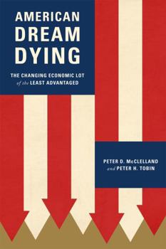 Hardcover American Dream Dying: The Changing Economic Lot of the Least Advantaged Book