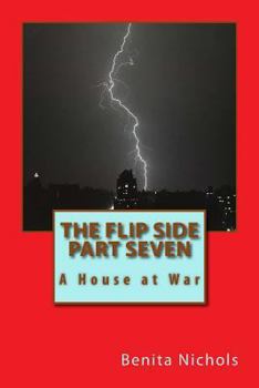 Paperback The Flip Side Part Seven: A House at War Book