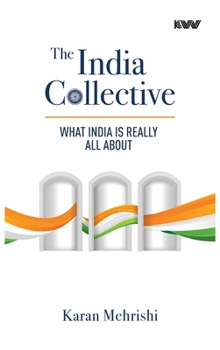 Hardcover The India Collective: What India Is Really All About Book
