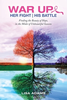 Paperback Her Fight His Battle: Finding the Beauty of Hope, in the Midst of Unbeautiful Seasons Book