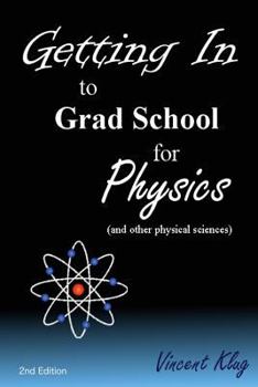 Paperback Getting In to Grad School for Physics: (or another physical science) Book