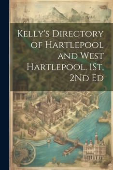 Paperback Kelly's Directory of Hartlepool and West Hartlepool. 1St, 2Nd Ed Book