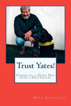 Paperback Trust Yates!: Stories of a Guide Dog with a Dog Collar Book
