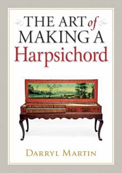 Hardcover The Art of Making a Harpsichord Book