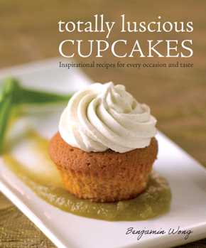 Paperback Totally Luscious Cupcakes: Inspirational Recipes for Every Occasion and Taste Book