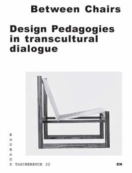 Paperback Between Chairs: Design Pedagogies in Transcultural Dialogue Book