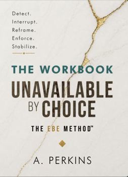 Hardcover Unavailable by Choice: The Workbook: A Guided Practice for Reclaiming Time, Energy, and Presence Book