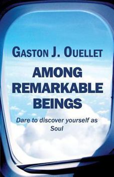 Paperback Among Remarkable Beings: Dare to Discover Yourself as Soul Book