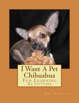 I Want A Pet Chihuahua: Fun Learning Activities