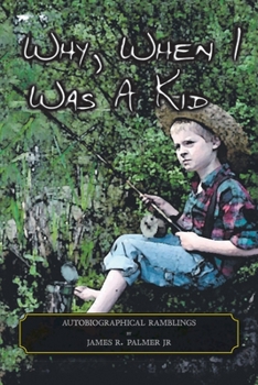 Paperback Why, When I Was a Kid: Autobiographical Ramblings Book