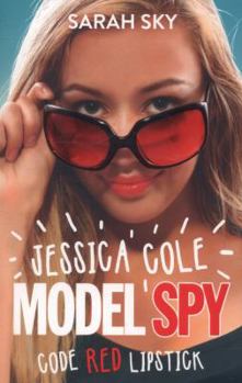 Code Red Lipstick - Book #1 of the Jessica Cole: Model Spy