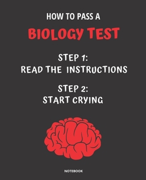 Paperback Notebook How to Pass a Biology Test: READ THE INSTRUCTIONS START CRYING 7,5x9,25 Book