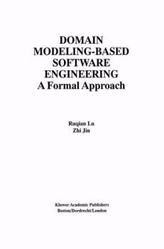 Paperback Domain Modeling-Based Software Engineering: A Formal Approach Book