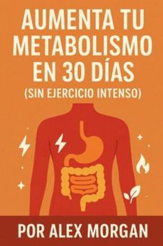 Aumenta tu metabolismo en 30 días (sin ejercicio intenso)