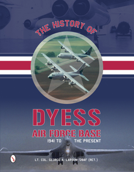 Hardcover The History of Dyess Air Force Base: 1941 to the Present Book