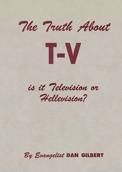 Paperback The Truth About TV: Is It Television-or Hellevision? Book