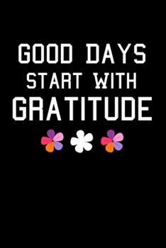 Paperback Good Days Start With Gratitude: A 52 Week Guide To Cultivate An Attitude Of Gratitude Journal: Positive Diary For Inspiration & Motivation Book