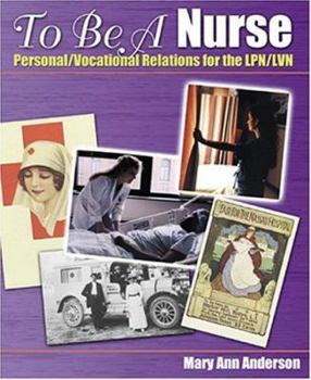 Paperback To Be a Nurse: Personal/Vocational Relations for the LPN/LVN Book