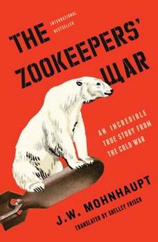Hardcover The Zookeepers' War: An Incredible True Story from the Cold War Book