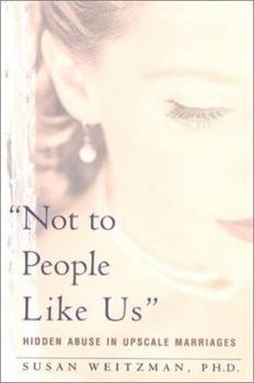 Hardcover "Not to People Like Us": Hidden Abuse in Upscale Marriages Book