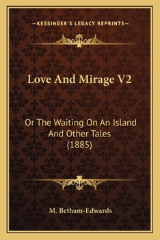 Love And Mirage V2: Or The Waiting On An Island And Other Tales