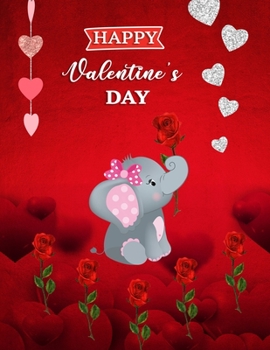 Happy Valentine's Day: Cute Elephant Cover Theme Sketchbook (8.5 x 11 Inches) For Her Or Him Girlfriend Boyfriend Women Wife Husband Kids For doodling ... Day Gift Ideas For Baby Elephant Lovers.