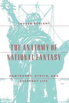 Paperback The Anatomy of National Fantasy: Hawthorne, Utopia, and Everyday Life Book