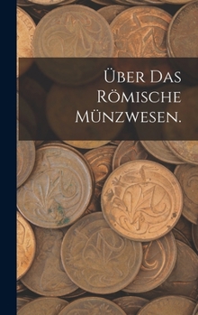 Hardcover Über das römische Münzwesen. [German] Book