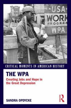 Paperback The WPA: Creating Jobs and Hope in the Great Depression Book