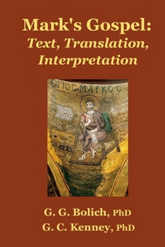 Mark's Gospel: Text, Translation, Interpretation Vol. 1 Mark 1:1-8:26