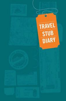 Unknown Binding Travel Stub Diary: (Travel Diary, Travel Journal, Scrapbook Journal) Book