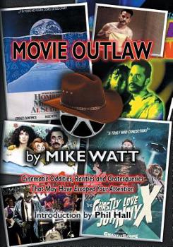 Paperback Movie Outlaw: Film History's Rarities, Oddities, Grotesqueries, and Other Things That May Have Escaped Your Attention Book