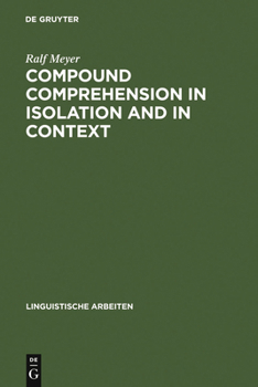 Hardcover Compound Comprehension in Isolation and in Context: The Contribution of Conceptual and Discourse Knowledge to the Comprehension of German Novel Noun-N Book